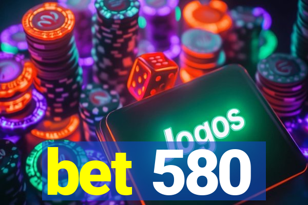 bet 580